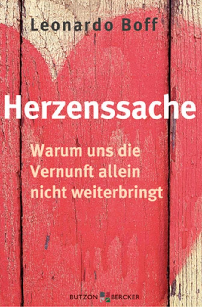Herzenssache: Warum uns die Vernunft allein nicht weiterbringt