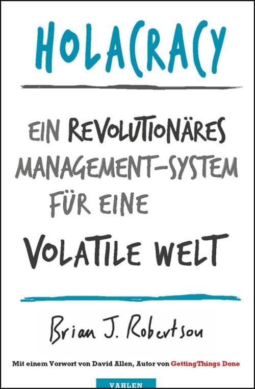 Holacracy: Ein revolutionäres Management-System für eine volatile Welt