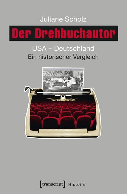 Der Drehbuchautor: USA - Deutschland. Ein historischer Vergleich