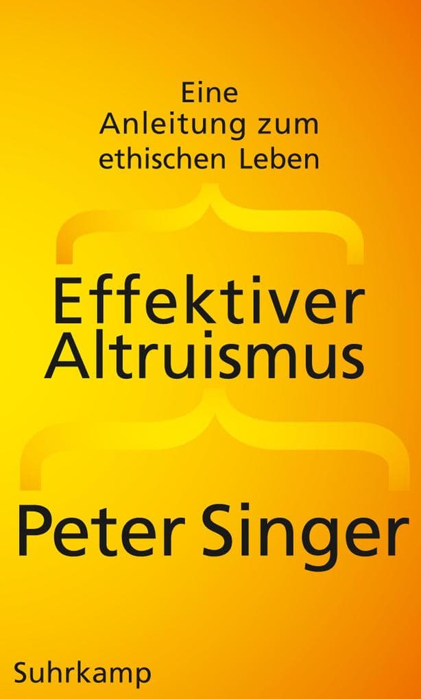 Effektiver Altruismus: Eine Anleitung zum ethischen Leben