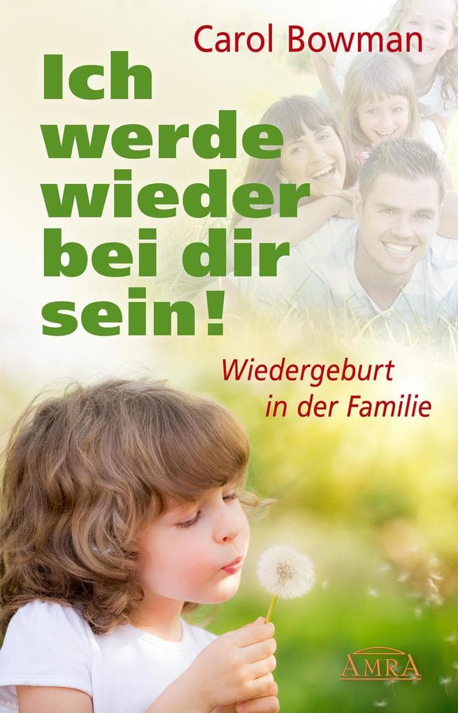 Ich werde wieder bei dir sein!: Wiedergeburt in der Familie