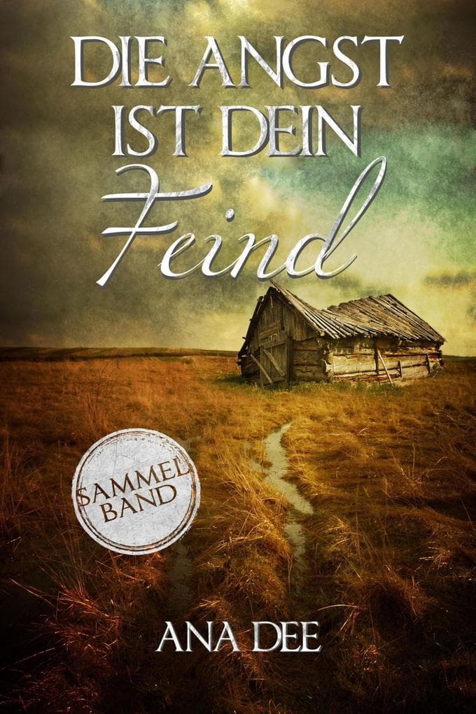 Die Angst ist dein Feind: Sammelband