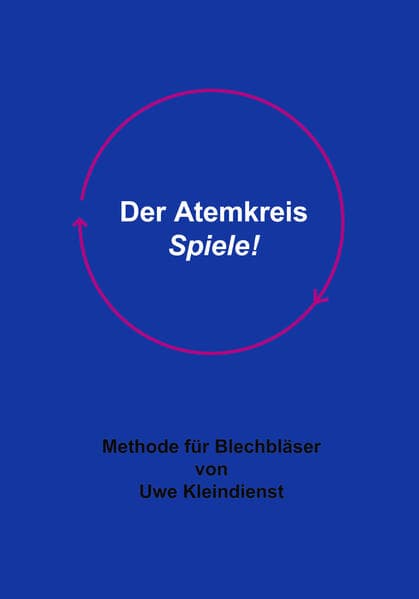 Der Atemkreis-Spiele !: Methode für Blechbläser