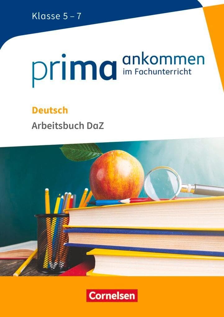 Prima ankommen Deutsch: Klasse 5-7 - Arbeitsbuch DAZ mit Lösungen: Arbeitsbuch DaZ mit Lösungen