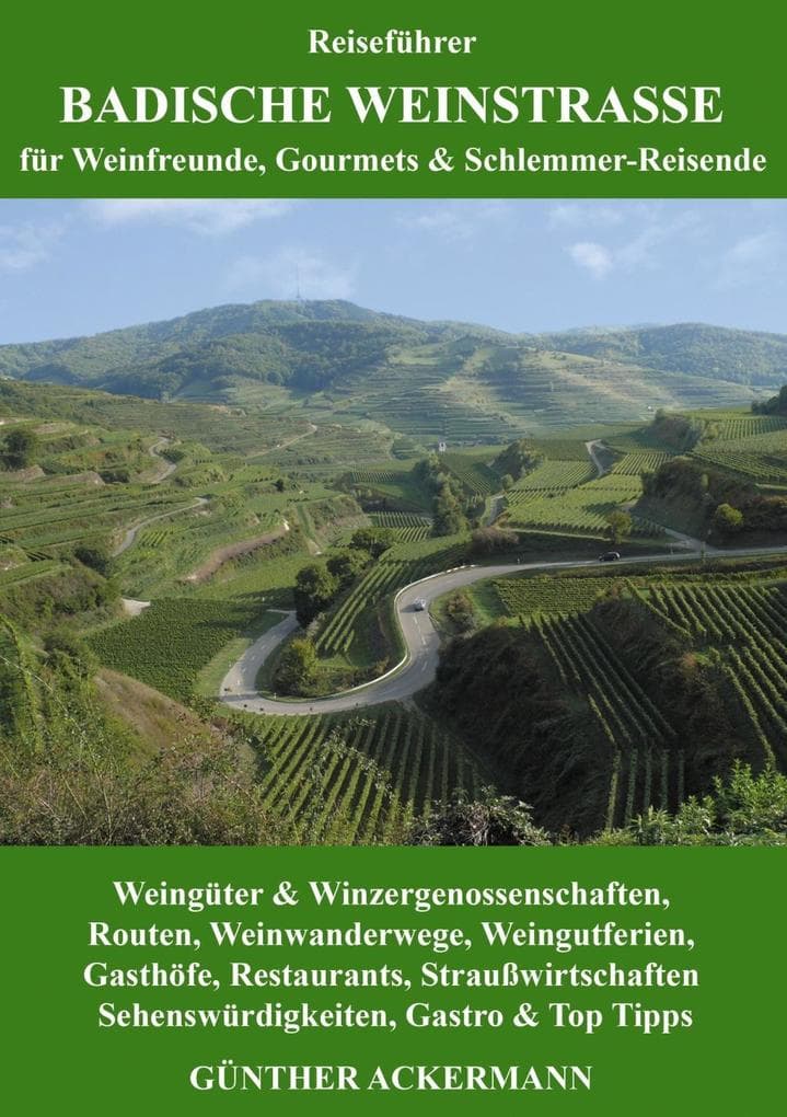 Badische Weinstraße: für Weinfreunde, Gourmets & Schlemmer-Reisende