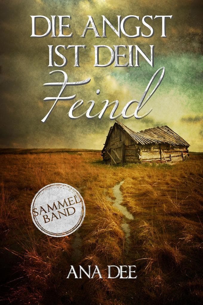 Die Angst ist dein Feind: Sammelband