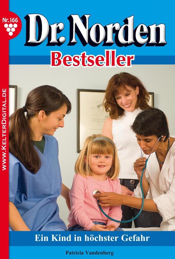 Ein Kind in höchste Gefahr: Dr. Norden Bestseller 166 - Arztroman
