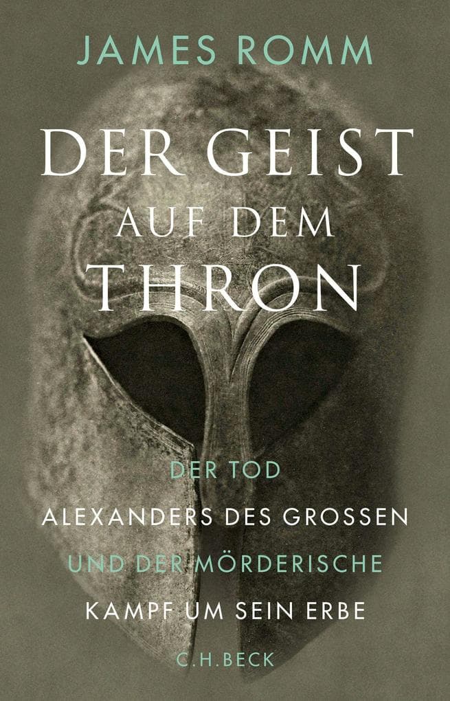 Der Geist auf dem Thron: Der Tod Alexanders des Großen und der mörderische Kampf um sein Erbe