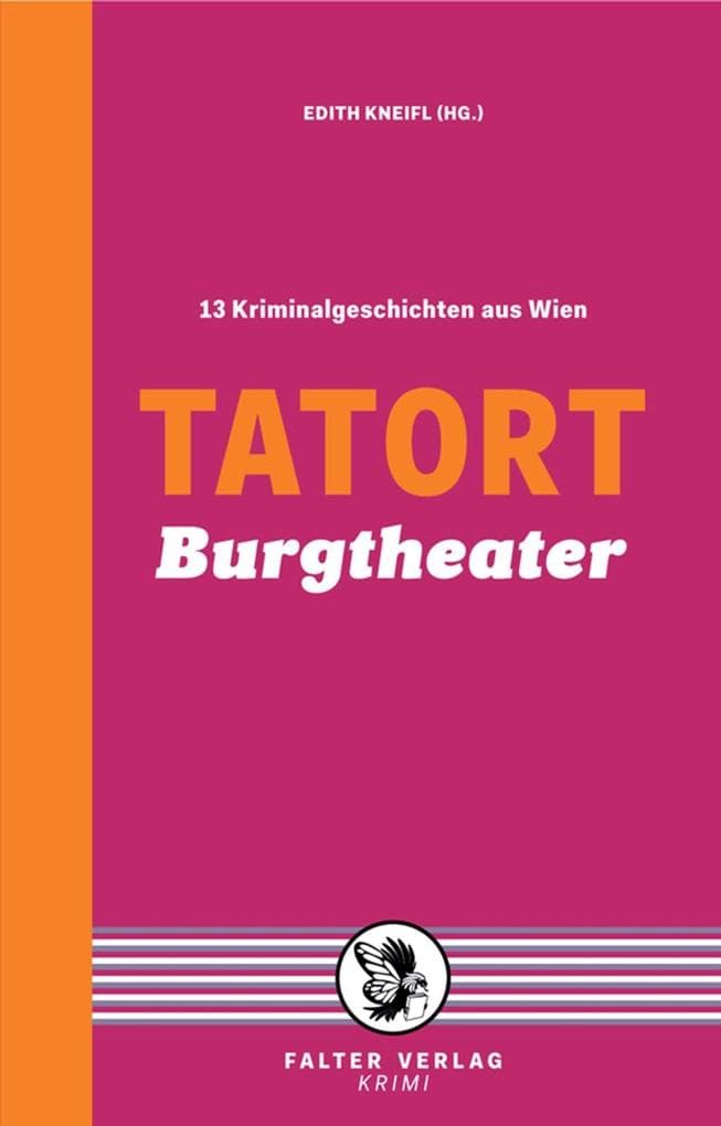 Tatort Burgtheater: 13 Kriminalgeschichten aus Wien