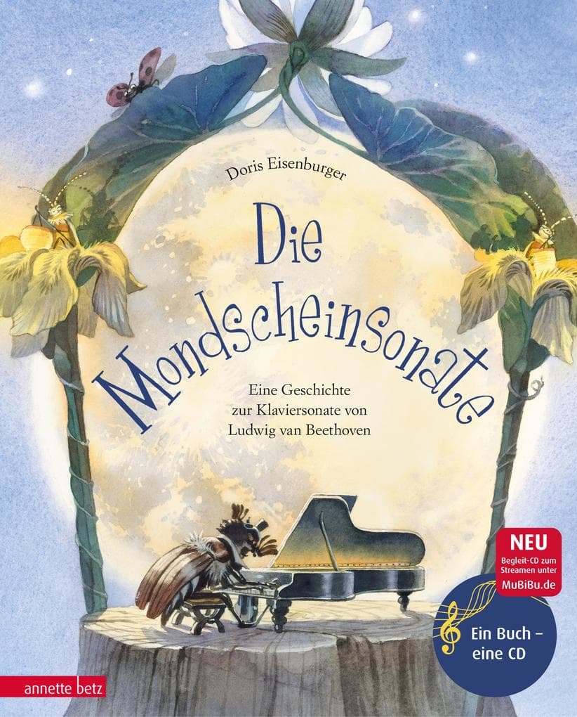 Die Mondscheinsonate (mit CD): Eine Geschichte zur Klaviersonate von Ludwig van Beethoven