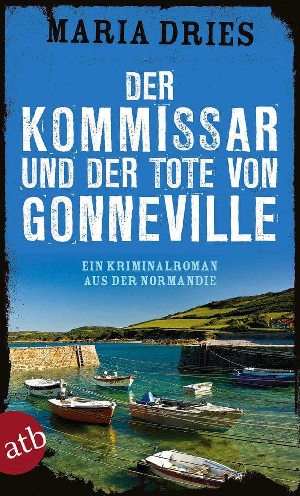 Der Kommissar und der Tote von Gonneville: Ein Kriminalroman aus der Normandie