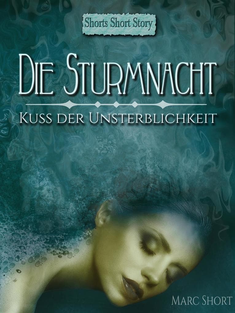 Die Sturmnacht: 1. Teil: Kuss der Unsterblichkeit