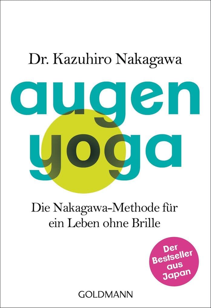 Augen-Yoga: Die Nakagawa-Methode für ein Leben ohne Brille - Der Bestseller aus Japan
