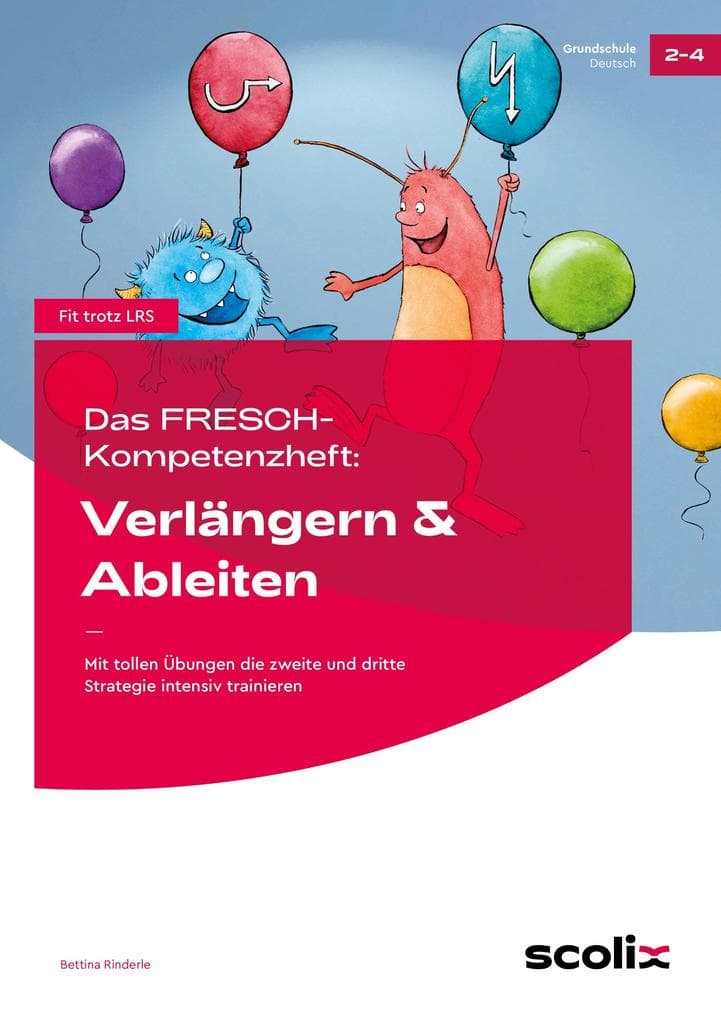 Das FRESCH-Kompetenzheft: Verlängern & Ableiten: Mit tollen Übungen die zweite und dritte Strategie intensiv trainieren (2. bis 4. Klasse)