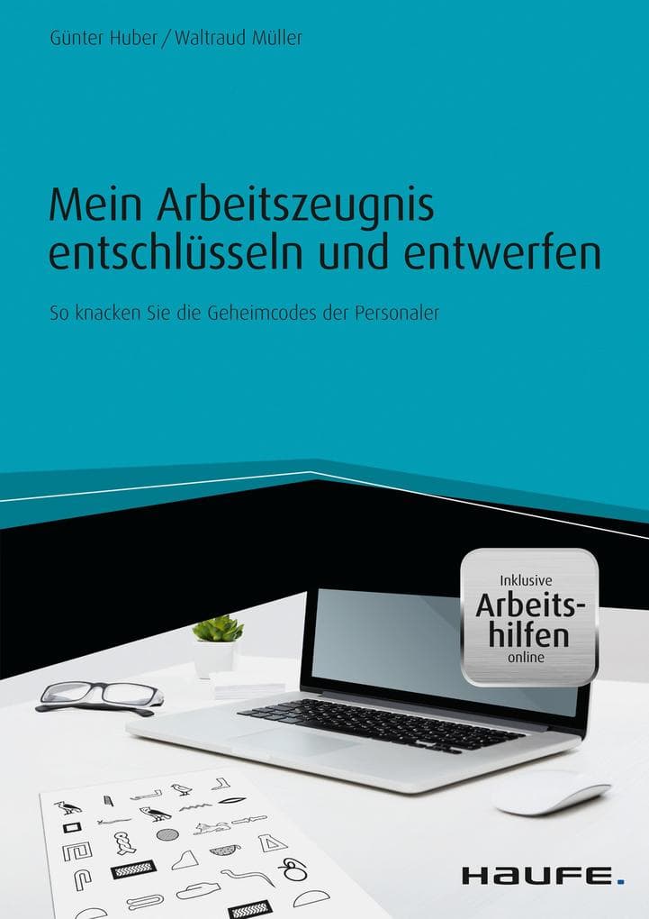Mein Arbeitszeugnis entschlüsseln und entwerfen - inkl. Arbeitshilfen online: So knacken Sie die Geheimcodes der Personaler