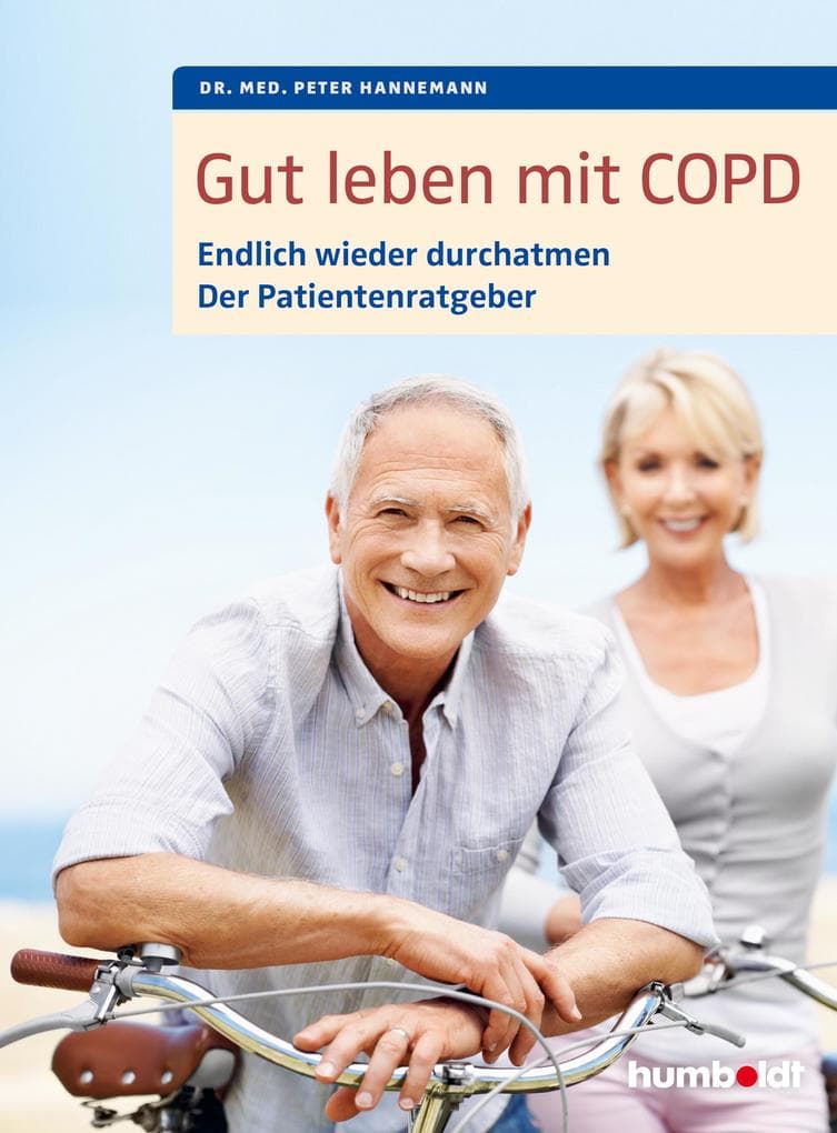 Gut leben mit COPD: Endlich wieder durchatmen. Der Patientenratgeber
