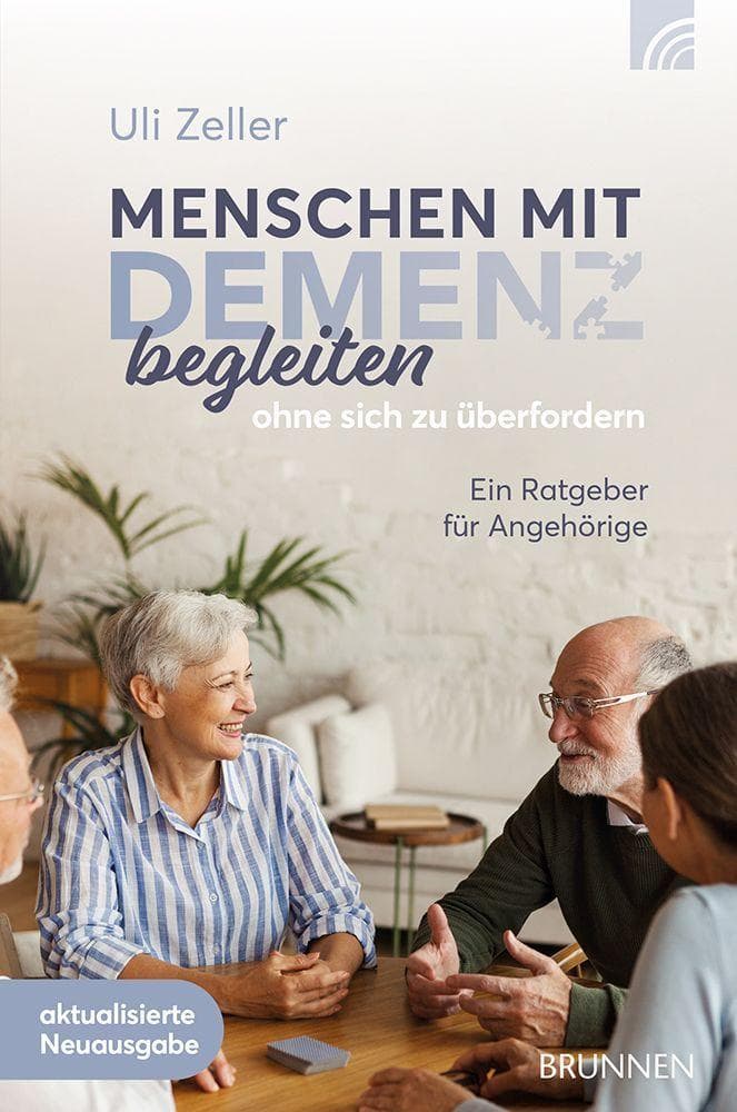 Menschen mit Demenz begleiten, ohne sich zu überfordern: Ein Ratgeber für Angehörige