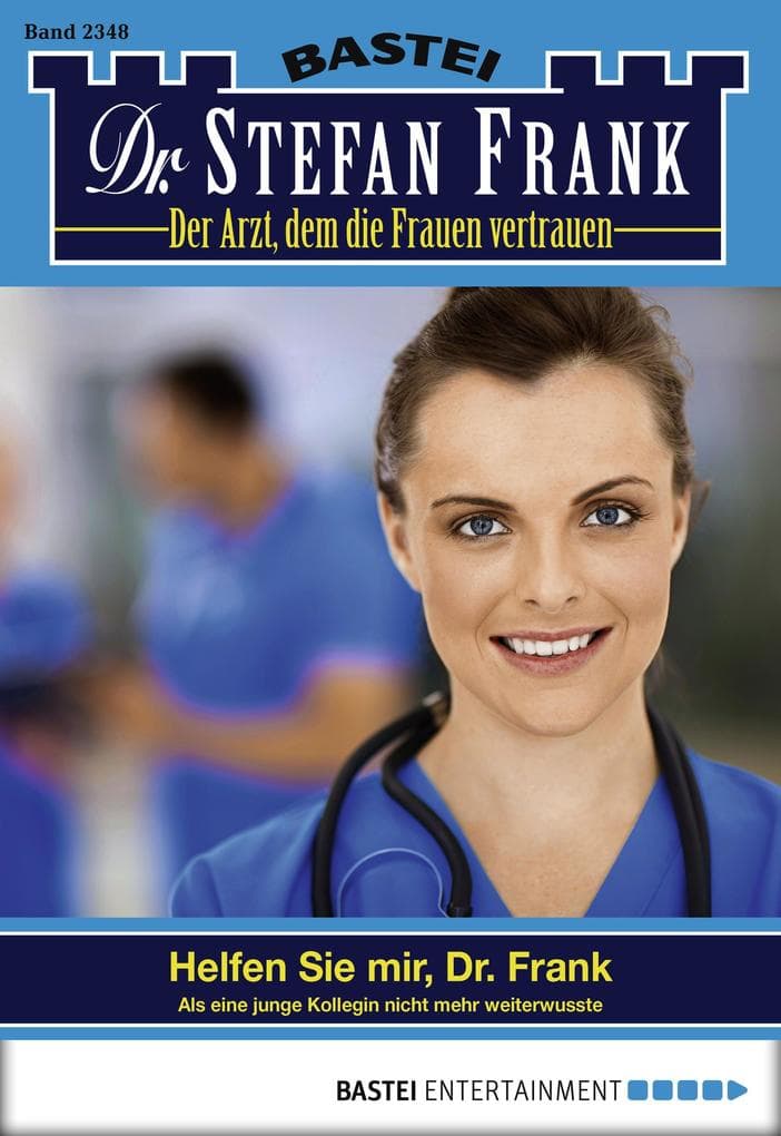 Dr. Stefan Frank 2348: Helfen Sie mir, Dr. Frank