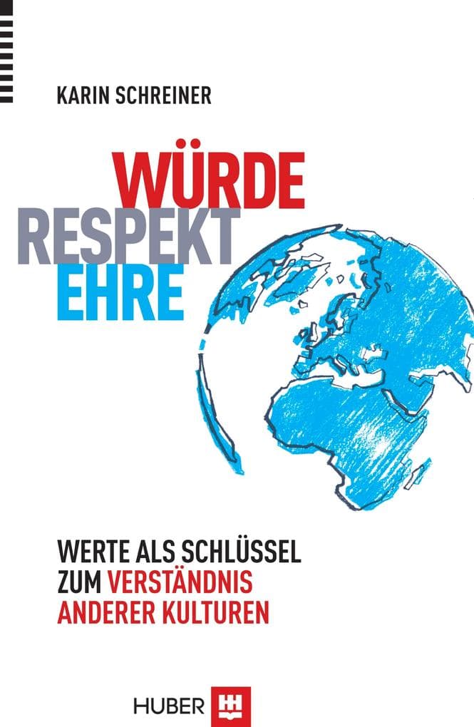 Würde - Respekt - Ehre: Werte als Schlüssel zum Verständnis anderer Kulturen