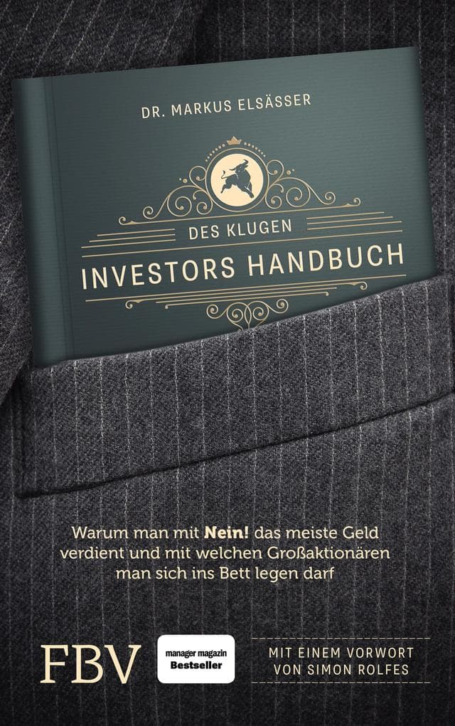 Des klugen Investors Handbuch: Warum man mit »Nein!« das meiste Geld verdient und mit welchen Großaktionären man sich ins Bett legen darf