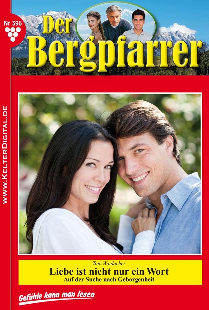Liebe ist nicht nur ein Wort: Der Bergpfarrer 396 - Heimatroman