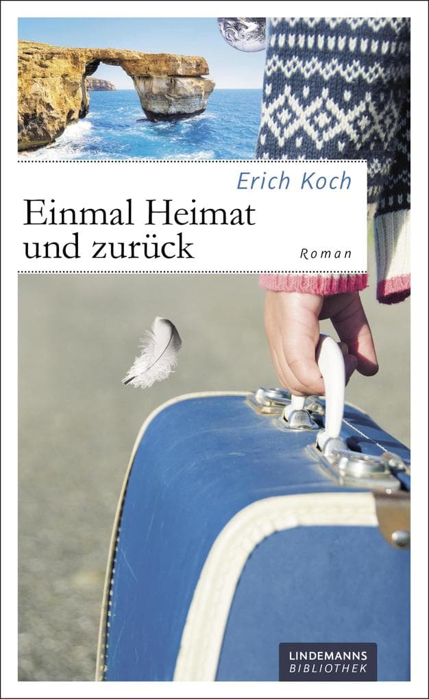 Einmal Heimat und zurück: Roman