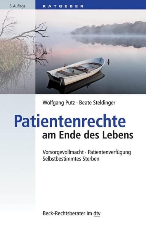 Patientenrechte am Ende des Lebens: Vorsorgevollmacht, Patientenverfügung, Selbstbestimmtes Sterben