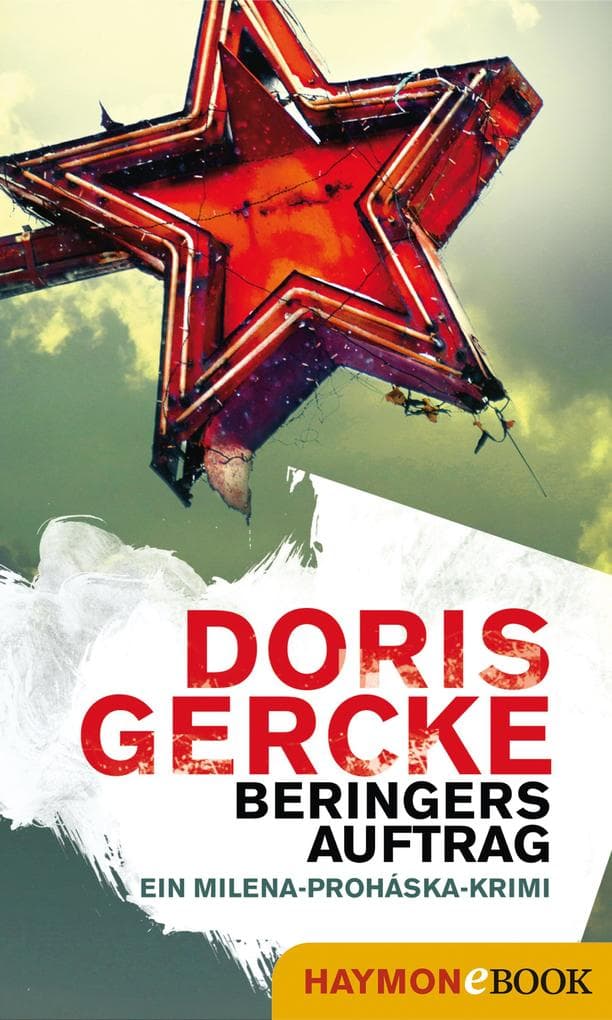 Beringers Auftrag: Ein Milena-Proháska-Krimi