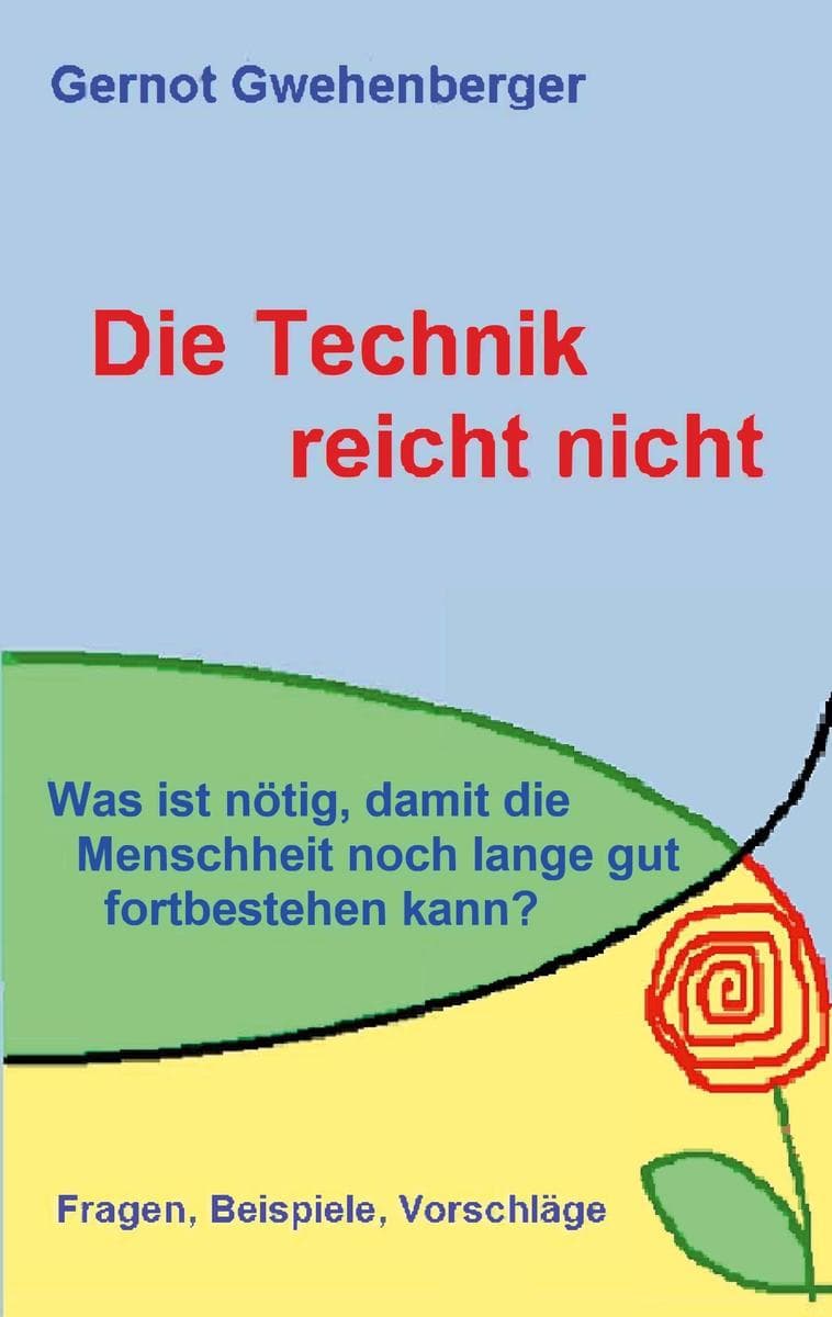 Die Technik reicht nicht: Was ist nötig, damit die Menschheit noch lange gut fortbestehen kann?