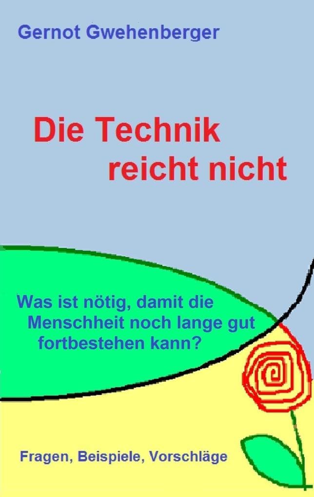 Die Technik reicht nicht: Was ist nötig, damit die Menschheit noch lange gut fortbestehen kann?