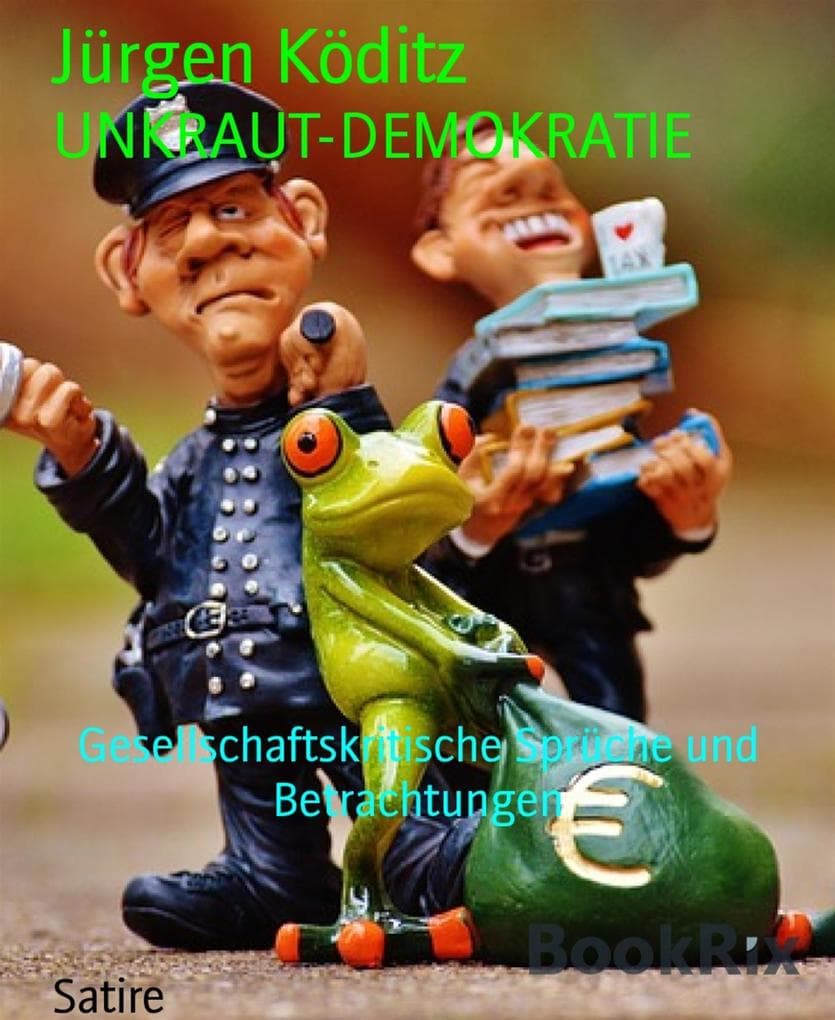 UNKRAUT-DEMOKRATIE: Gesellschaftskritische Sprüche und Betrachtungen
