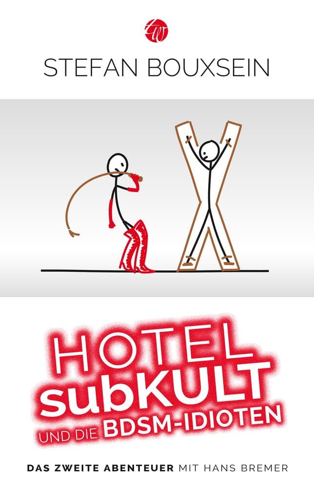 Hotel subKult und die BDSM-Idioten: Das zweite Abenteuer mit Hans Bremer