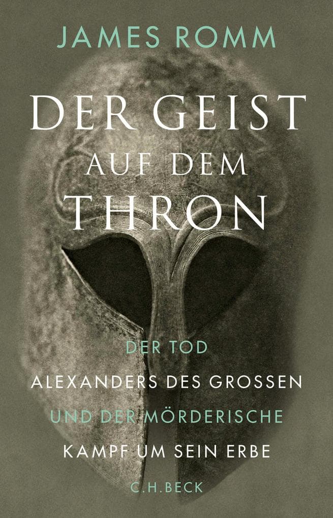 Der Geist auf dem Thron: Der Tod Alexanders des Großen und der mörderische Kampf um sein Erbe