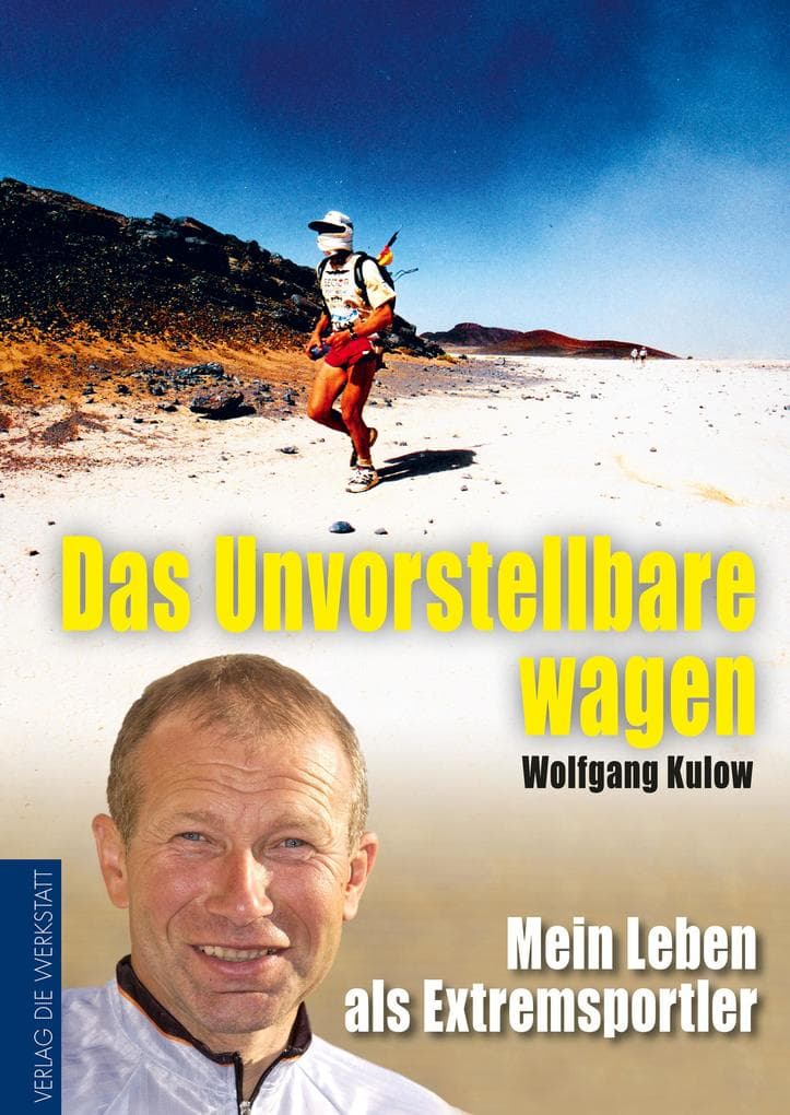 Das Unvorstellbare wagen: Mein Leben als Extremsportler