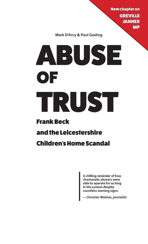 Abuse of Trust: Frank Beck and the Leicestershire Children's Home Scandal: With a new chapter on Greville Janner MP