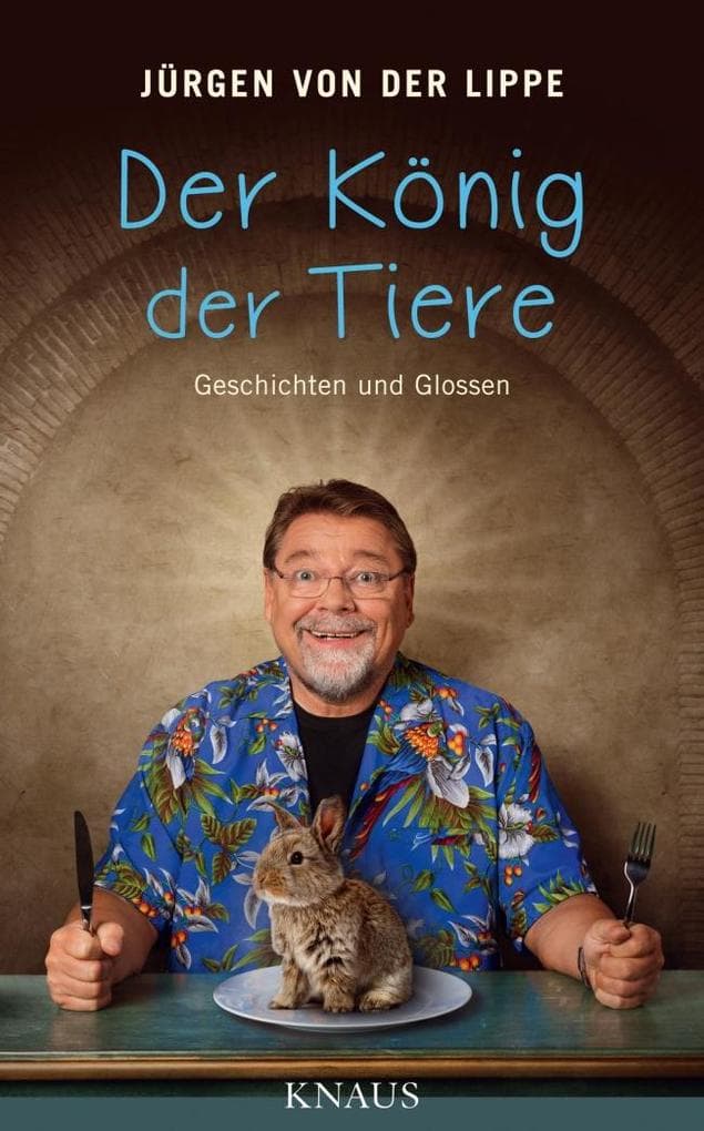 Der König der Tiere: Geschichten und Glossen