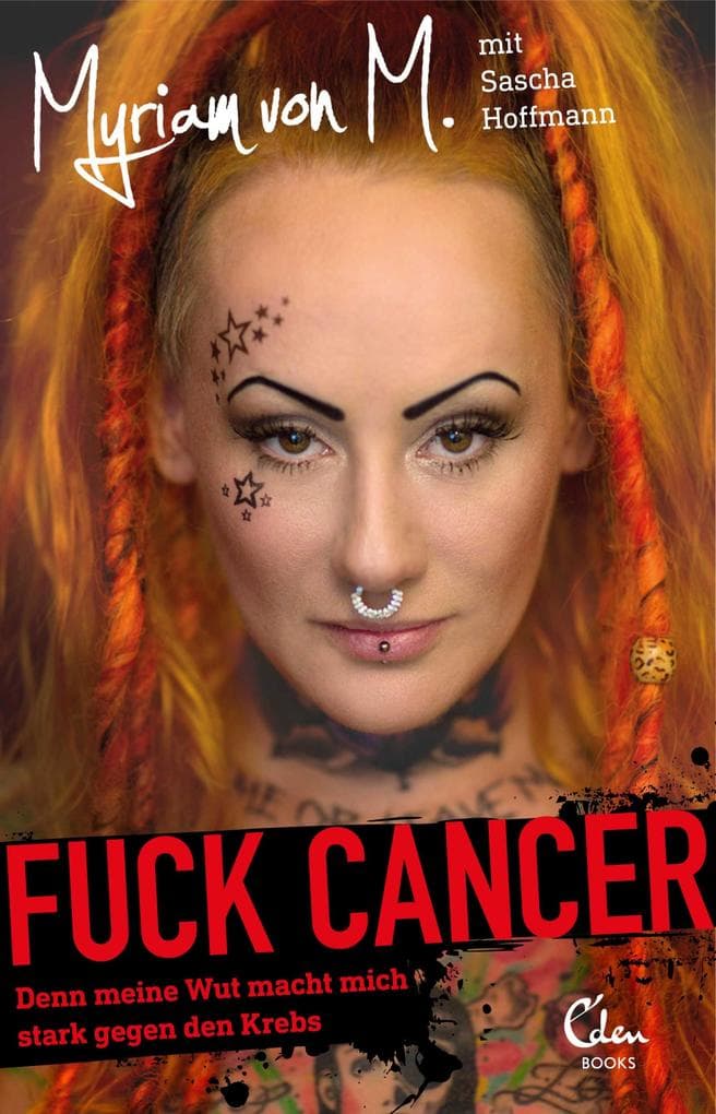 Fuck Cancer: Denn meine Wut macht mich stark gegen den Krebs