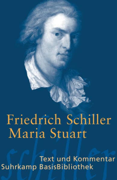 Maria Stuart: Trauerspiel in fünf Aufzügen. Text und Kommentar