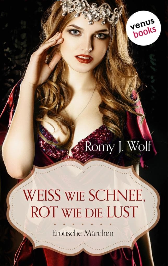 Weiß wie Schnee, Rot wie die Lust: Erotische Märchen