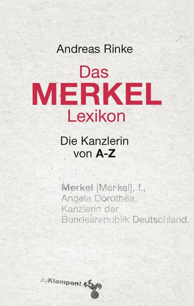 Das Merkel-Lexikon: Die Kanzlerin von A-Z