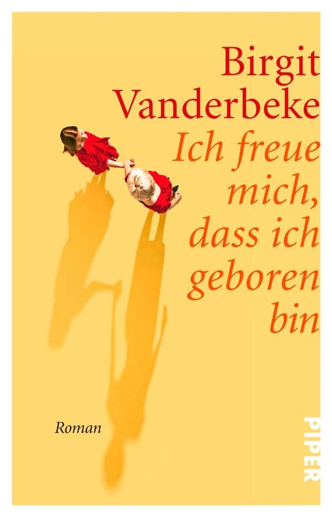 Ich freue mich, dass ich geboren bin: Roman