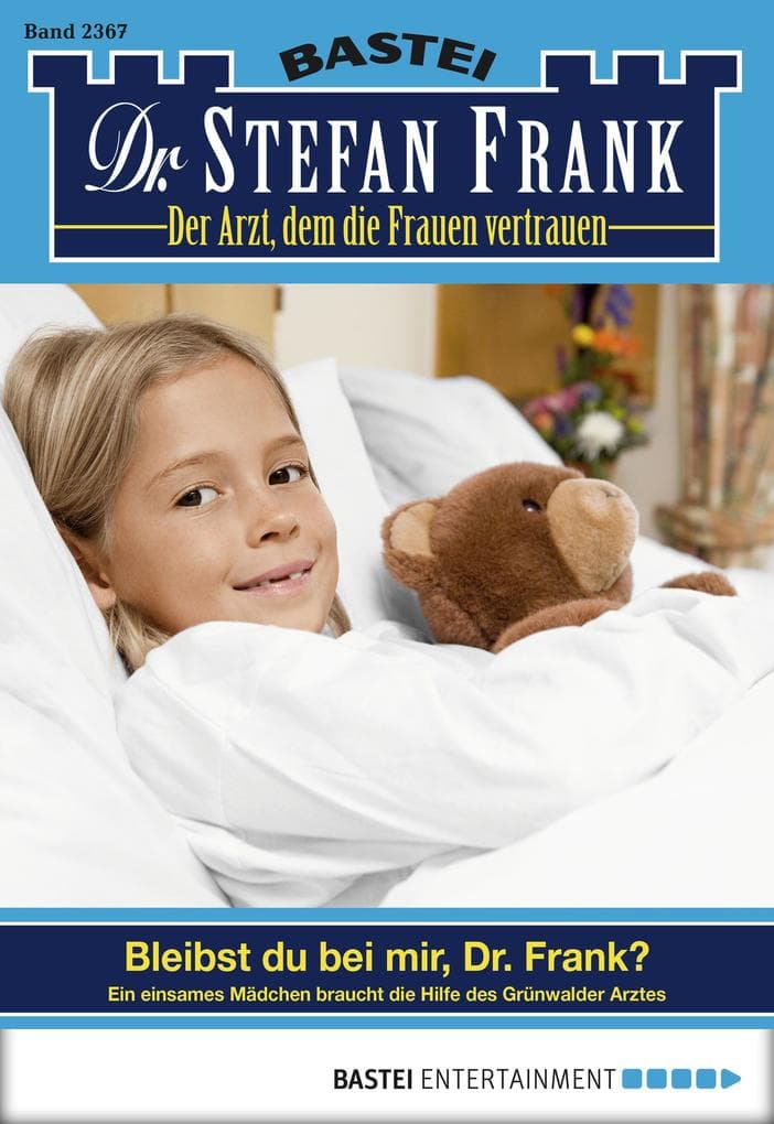 Dr. Stefan Frank 2367: Bleibst du bei mir, Dr. Frank?