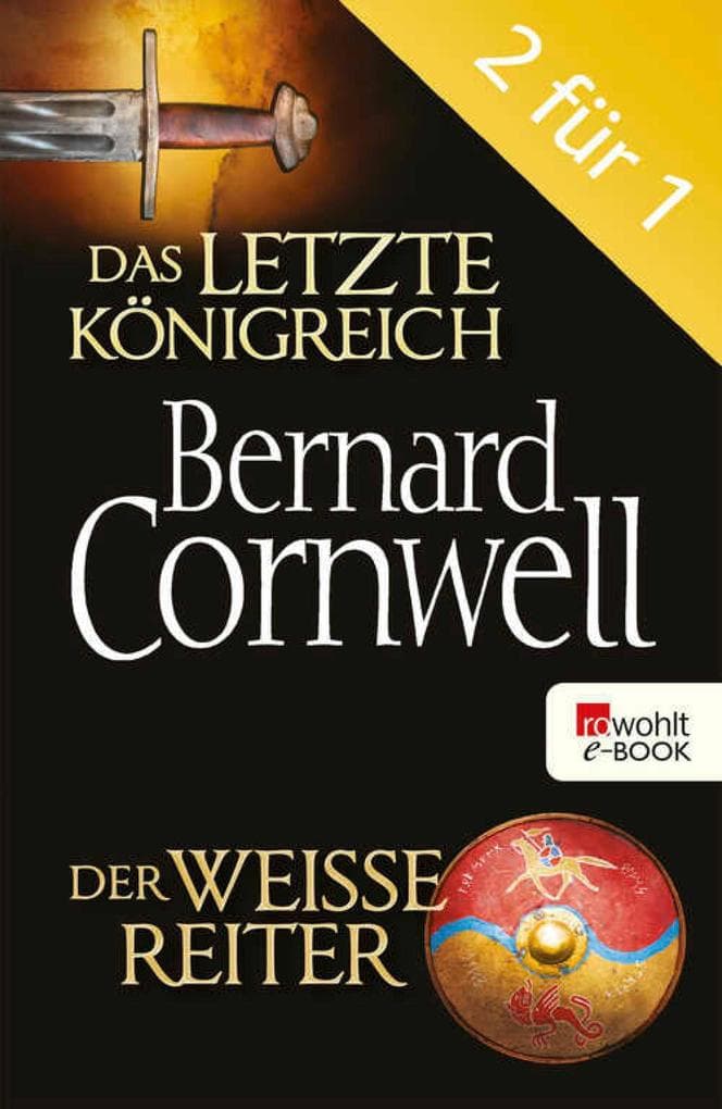 Das letzte Königreich / Der weiße Reiter: Die Uhtred-Saga Band 1 & 2. eBundle