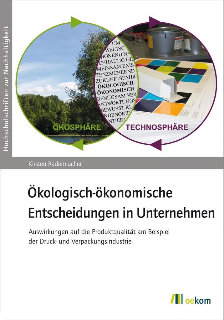 Ökologisch-ökonomische Entscheidungen in Unternehmen: Auswirkungen auf die Produktqualität am Beispiel der Druck- und Verpackungsindustrie