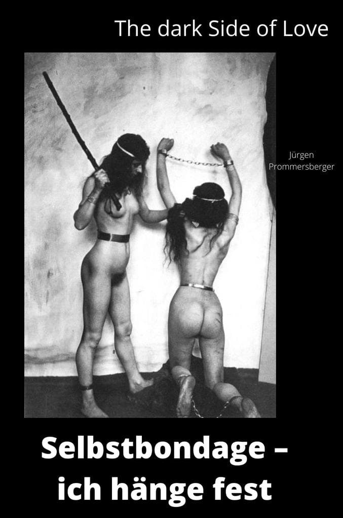 The Dark Side of Love: Selbstbondage - ich hänge fest