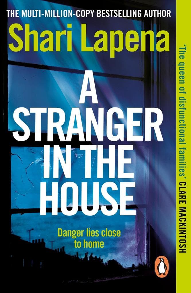 A Stranger in the House: From the No.1 Sunday Times bestselling author of The Couple Next Door, a gripping psychological thriller that you won't be able to put down