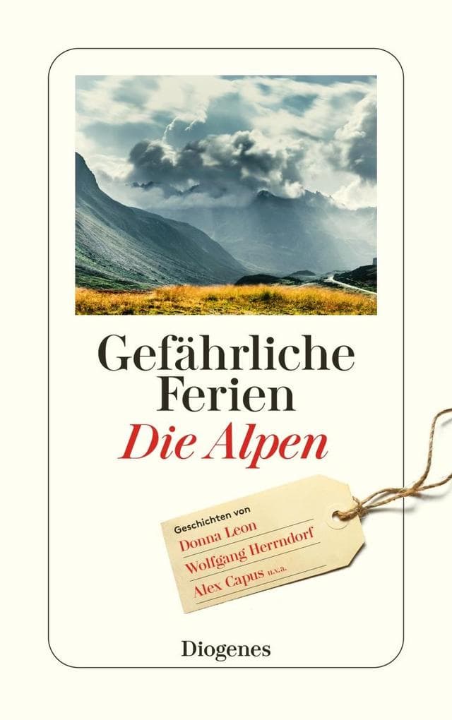 Gefährliche Ferien - Die Alpen: mit Donna Leon und vielen anderen