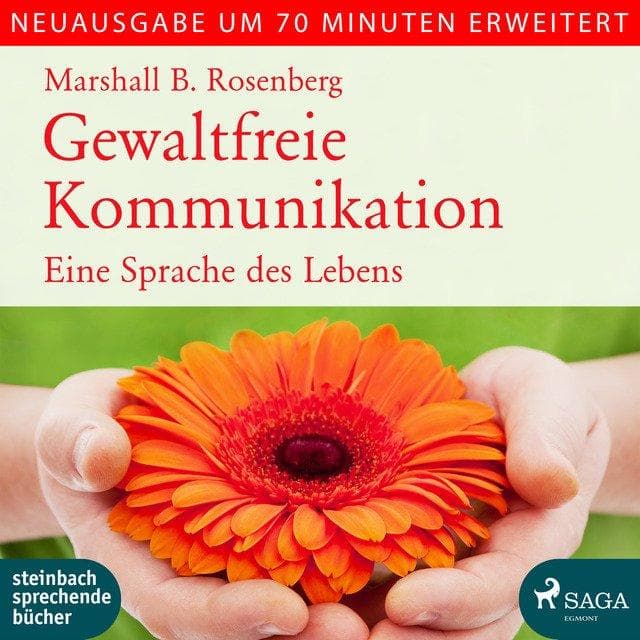 Gewaltfreie Kommunikation: Eine Sprache des Lebens - Autorisierte Hörfassung