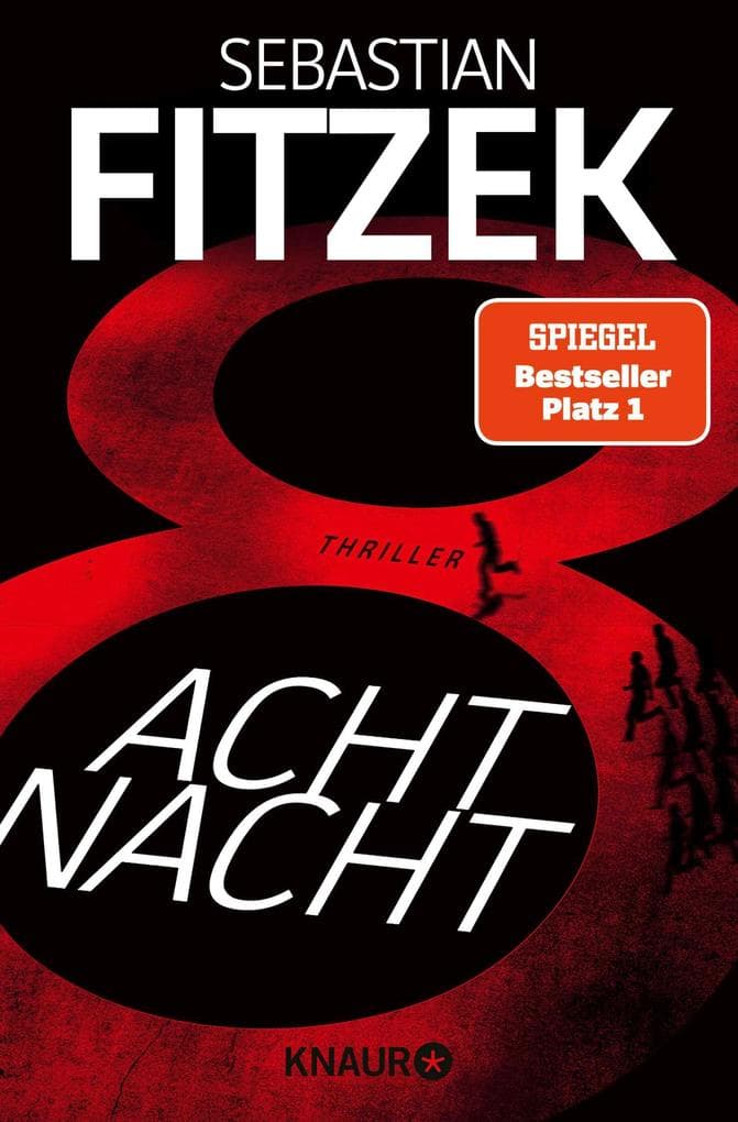 AchtNacht: Thriller | Eine Nacht. Eine Todeslotterie. Und ein Wettlauf gegen die Zeit | Rasante Thriller-Action vom "Meister des Wahns" Sebastian Fitzek