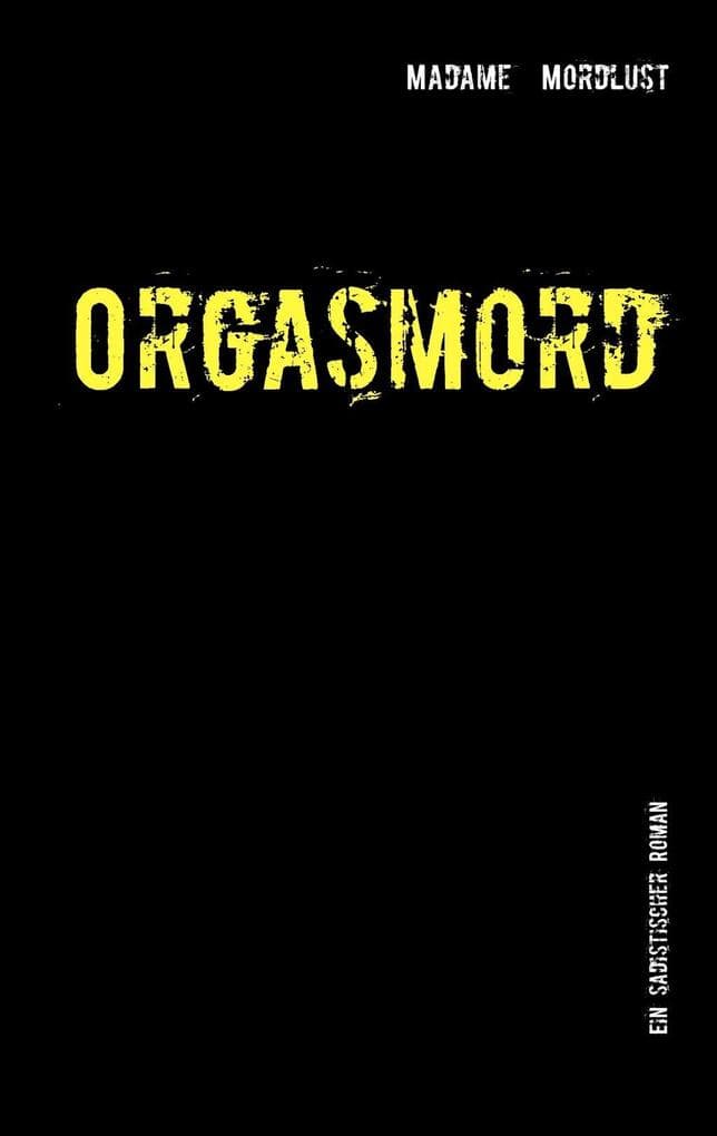 Orgasmord: Ein sadistischer Roman